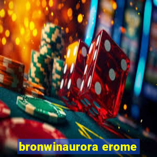 bronwinaurora erome